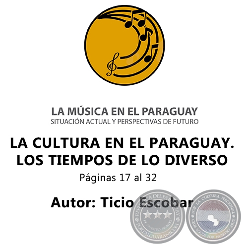 LA CULTURA EN EL PARAGUAY.  LOS TIEMPOS DE LO DIVERSO - Autor: Ticio Escobar - Ao 2019